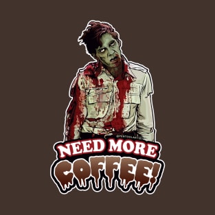 NEED MORE COFFEE! T-Shirt
