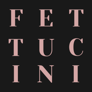 Fettucini T-Shirt