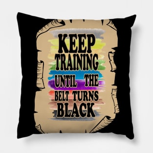 Keep Training Until the Belt Turns Black, Funny Karate Belts Pillow