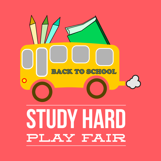 Back To School Study Hard Play Fair by MisterBigfoot