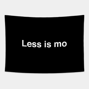 Less is mo Tapestry