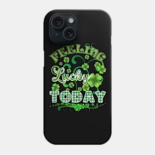 FEELING LUCKY TODAY Phone Case