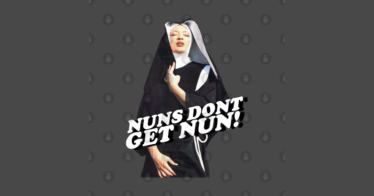 Nuns Don T Get Nun Official Nunsploitation Affiche Et Impression D