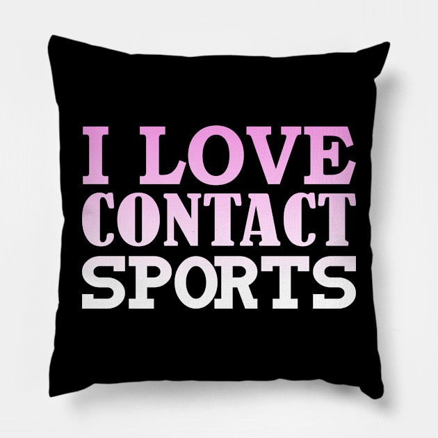 I love contact sports Pillow by FromBerlinGift