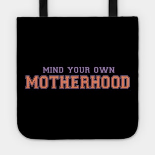 Mind your own motherhood funny mothers day quote Tote