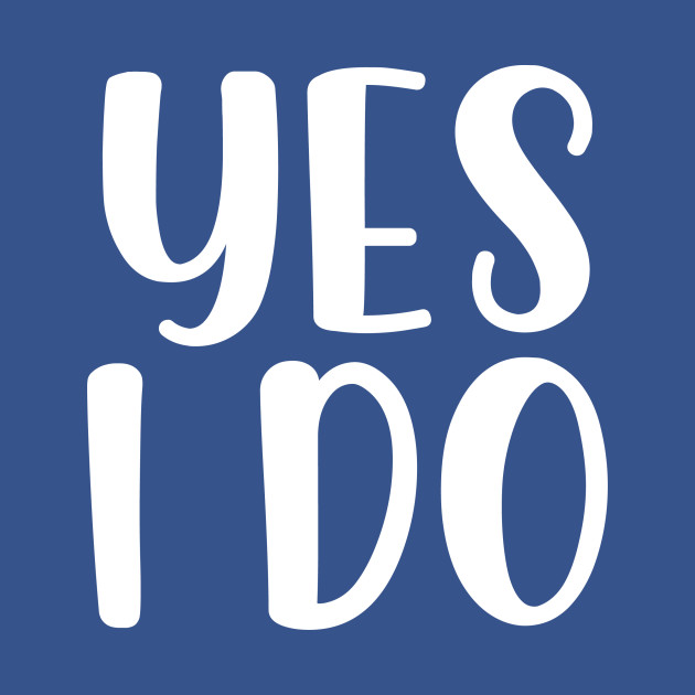 Discover Yes I Do - Yes I Do - T-Shirt