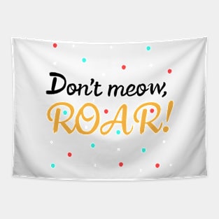 Don't meow, Roar! Tapestry