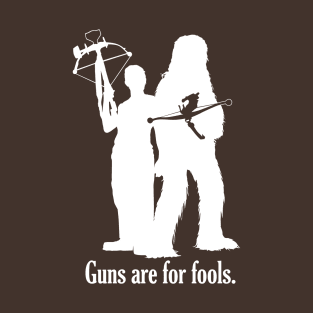 Guns are for fools. T-Shirt