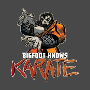 BIGFOOT KNOWS KARATE - BRING IT! T-Shirt