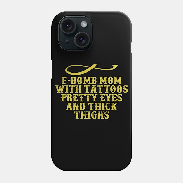 F-Bomb Mom with Tattoos Pretty Eyes and Thick Thighs Funny Saying Graphic Phone Case by foxredb