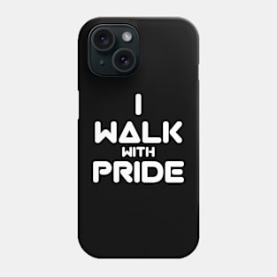 I Walk With Pride Phone Case