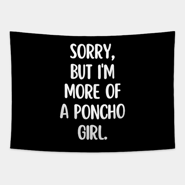 I'm more of a poncho girl Tapestry by mksjr
