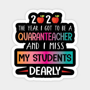 2020 The Year I Got To Be A Quaranteacher And I Miss My Students Dearly Quarantine Class Of School Magnet