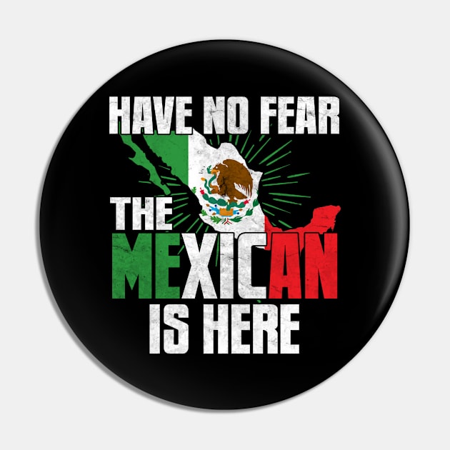 Have No Fear The Mexican Is Here Pin by funkyteesfunny