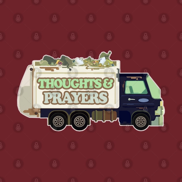 Thoughts & Prayers Garbage Truck / Funny Nihilism Design by DankFutura