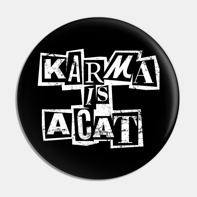 Karma Is A Cat Pin by graphictone