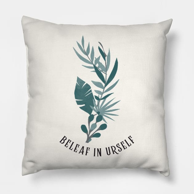 Beleaf in yourself Pillow by splendidPOD