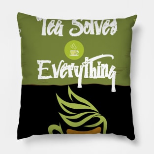 Tea Solves Everything Pillow