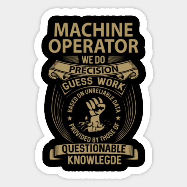 Machine Operator Sticker - Custom We Do Gift Item Sticker - Machine Operator - Sticker