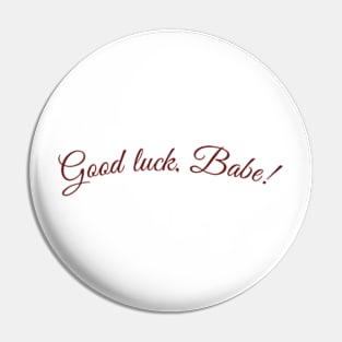 Good Luck, Babe! Chappell Roan Pin