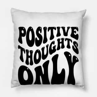 Positive Thoughts Only v2 Pillow