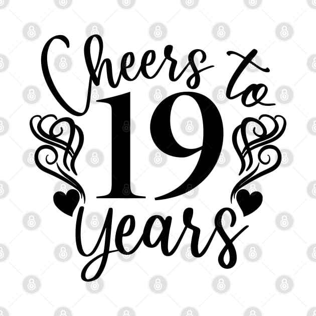 Cheers To 19 Years - 19th Birthday - Anniversary by Art Like Wow Designs