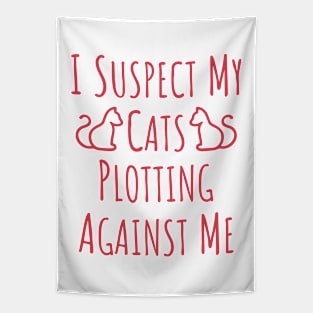 I Suspect My Cats Plotting Against Me - 6 Tapestry