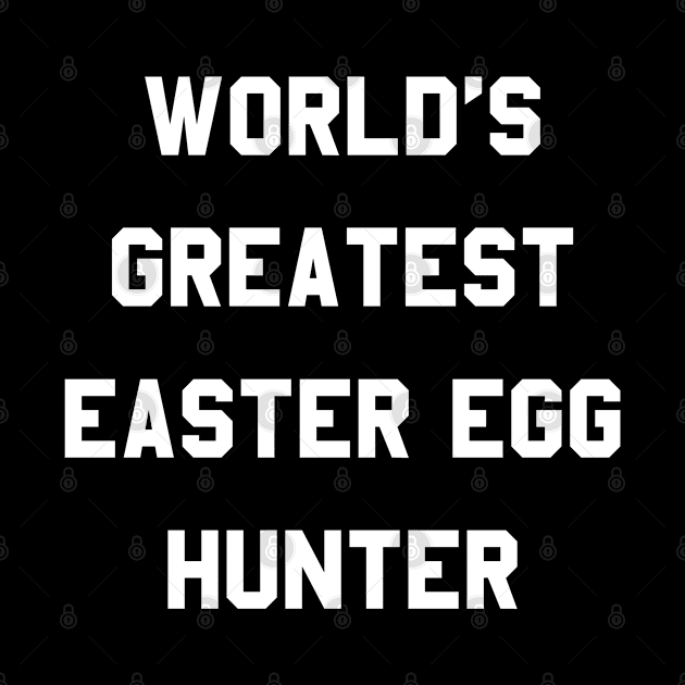 Worlds Greatest Easter Egg Hunter by Flippin' Sweet Gear