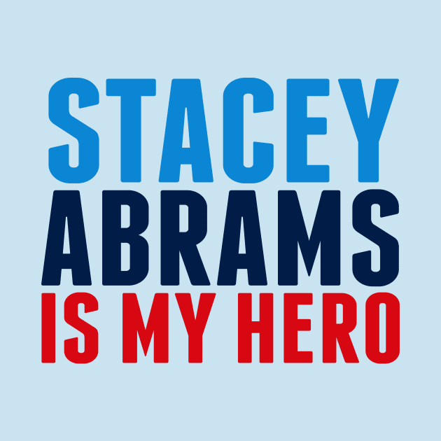 Stacey Abrams is My Hero by epiclovedesigns