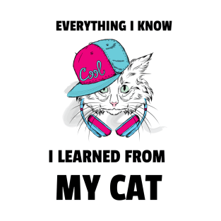 everything I know I learned from my cat T-Shirt