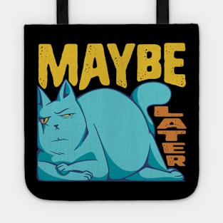 Funny Maybe Later Cat - for Cat Moms and Dads Tote