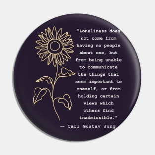 Carl Jung  portrait and quote: Loneliness does not come from having no people about one Pin