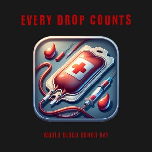 Every drop counts - World Blood Donor Day T-Shirt