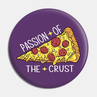 Passion of the Crust in pizza we trust t-shirts Pin