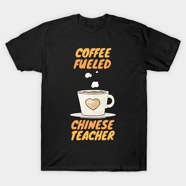 Discover coffee fueled chinese teacher - Chinese - T-Shirt