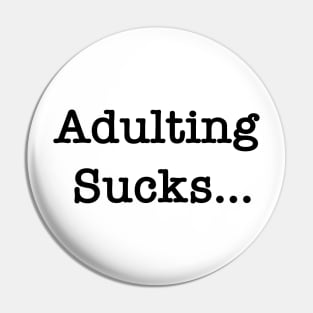 Adulting Sucks Pin