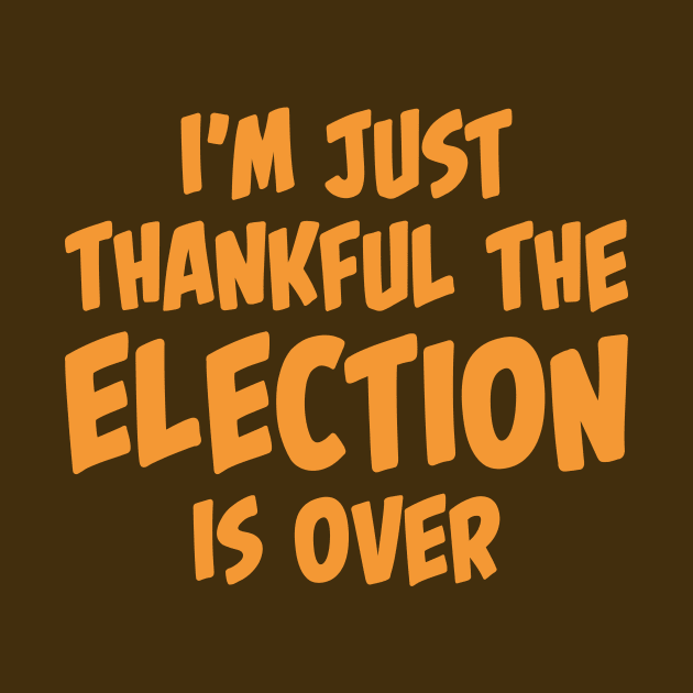 I'm Just Thankful The Election Is Over by tommartinart