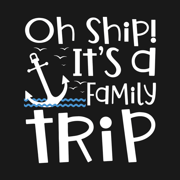 Oh Ship It's a Family Trip Vacation Matching Family Group by D'store Hesti Production