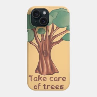 Take care of trees Phone Case