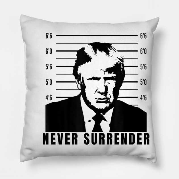 Never Surrender, Trump Mug Shot Pillow by Bearlyguyart