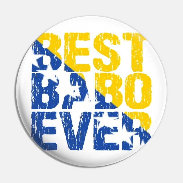Best Babo Ever Bosnian Dad Father Bosnia Flag Distressed Pin by Nirvanibex