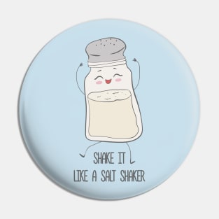 Shake It Like A Salt Shaker Pin