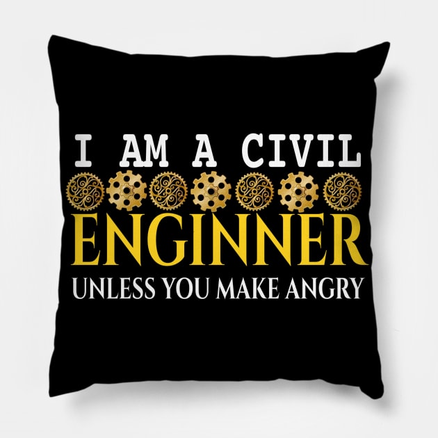 I am A Civil Engineer Unless You Make me Angry Pillow by FERRAMZ