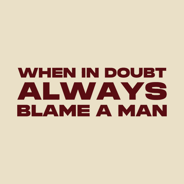 When In Doubt Always Blame A Man Tee, Y2K Baby Tee, Trendy Y2K Shirt, Y2K Slogan Tee, Y2k Graphic Tee, Early 2000s, Y2k Aesthetic Tee by ILOVEY2K