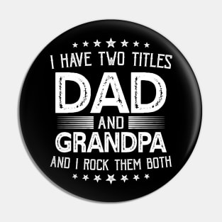 I have two titles Dad and Grandpa Funny Gifts Fathers Day Pin