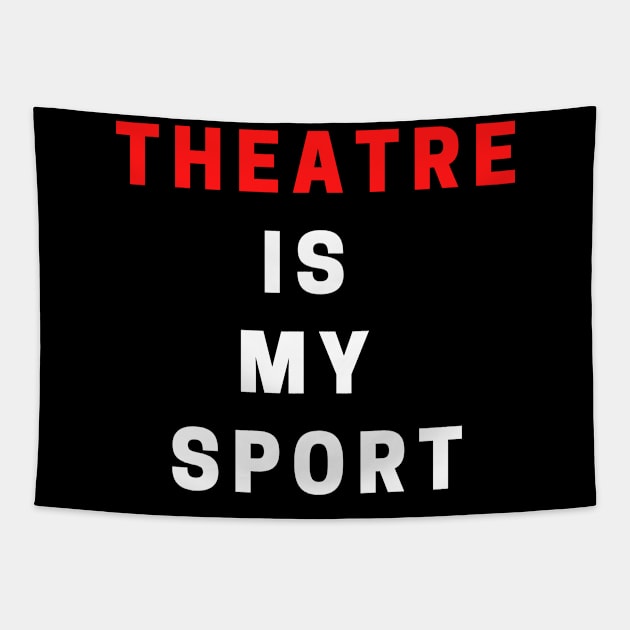 Theatre Is My Sport Tapestry by Teatro