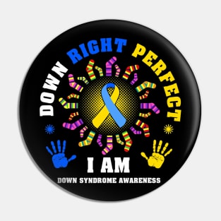 Im Down Right Perfect Down Syndrome Pin