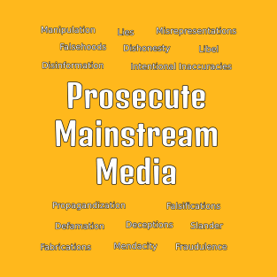 Prosecute the Mainstream Media T-Shirt