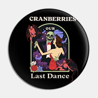 Our Last Dance Cranberries Pin