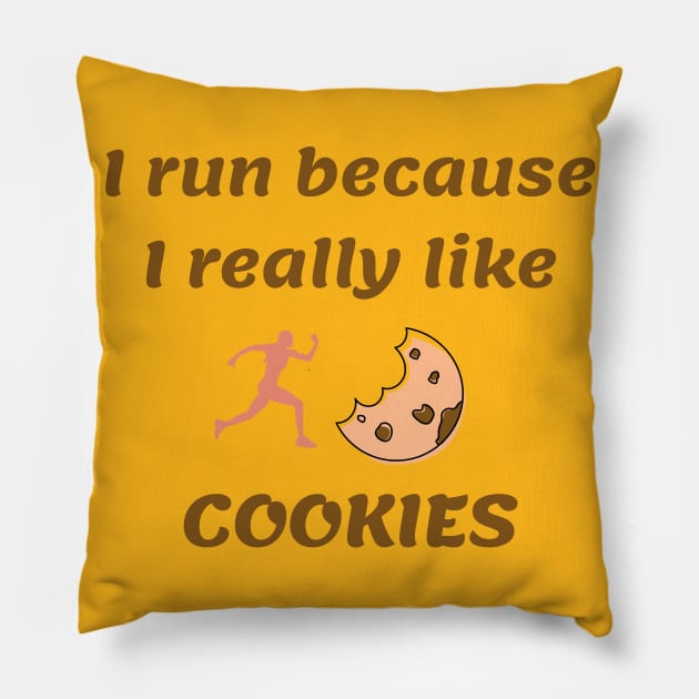 I run because I really like cookies Pillow by Dogefellas